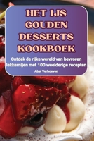 Het Ijs Gouden Desserts Kookboek (Dutch Edition) 1836236859 Book Cover