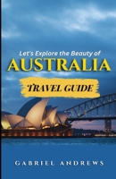 Let's Explore the Beauty of Australia: B0C6C63KMS Book Cover