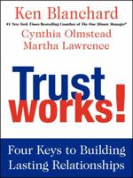 Trust Works!: Four Keys to Building Lasting Relationships 0062205986 Book Cover
