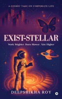 EXIST-STELLAR: Work Brighter, Burn Slower, Aim Higher B0FNS1478S Book Cover