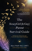 The KrazyGirl (& Guy) Parent Survival Guide: Helping Your Child of Any Age Thrive with Mental Health Challenges 1646635949 Book Cover