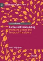 Corporeal Peacebuilding: Mundane Bodies and Temporal Transitions 3319972588 Book Cover