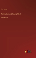 Roving East and Roving West: in large print 3368363794 Book Cover