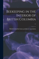 Beekeeping in the Interior of British Columbia .. 101921600X Book Cover