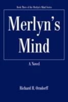 Merlyn's Mind: Book Three of the Merlyn's Mind Series 0595481531 Book Cover