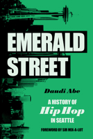 Emerald Street: A History of Hip Hop in Seattle 0295747560 Book Cover