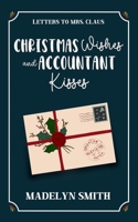 Christmas Wishes and Accountant Kisses: A Sweet Next-Door Neighbors Holiday RomCom (Letters to Mrs. Claus) B0G1YN95LK Book Cover