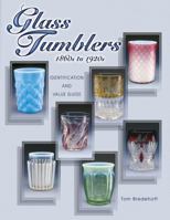 Glass Tumblers: 1860S to 1920s Identification and Value Guide 1574323555 Book Cover