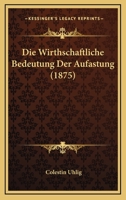 Die Wirthschaftliche Bedeutung Der Aufastung (1875) 1161138722 Book Cover