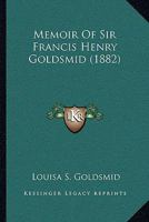 Memoir Of Sir Francis Henry Goldsmid 1164902121 Book Cover