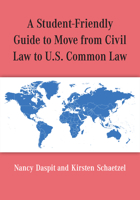 A Student-Friendly Guide to Move from Civil Law to U.S. Common Law 0472040014 Book Cover