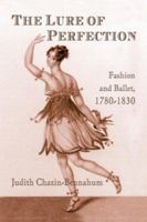 The Lure of Perfection : Fashion and Ballet, 1780-1830 0415970385 Book Cover