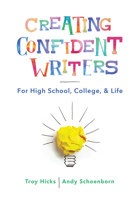Creating Confident Writers: For High School, College, and Life 0393714160 Book Cover