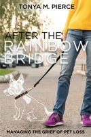 After the Rainbow Bridge: Managing the Grief of Pet Loss B0DXN1R6TR Book Cover
