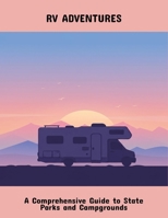 Rv Adventures: A Comprehensive Guide To State Parks And Campgrounds B0FQ49XFB8 Book Cover