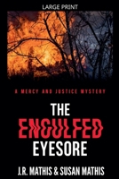 The Engulfed Eyesore (The Mercy and Justice Mysteries) B0H6LRQ6NS Book Cover