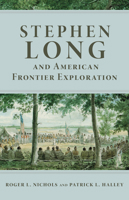 Stephen Long and American Frontier Exploration 0806127244 Book Cover