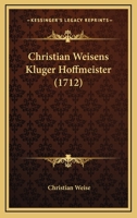 Christian Weisens Kluger Hoffmeister (1712) 1104876620 Book Cover