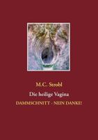 Die heilige Vagina: Dammschnitt - nein danke! 3739218509 Book Cover