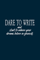 Dare to write:: Dare to write your goals then start to achieve your dreams believe in yourself 1650609507 Book Cover