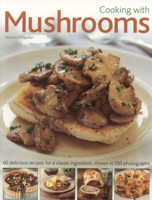 Cooking with Mushrooms 1840386797 Book Cover