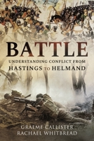 Battle: Understanding Conflict from Hastings to Helmand 1399080989 Book Cover