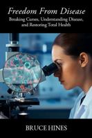 Freedom From Disease: Breaking Curses, Understanding Disease, and Restoring Total Health 1970062541 Book Cover