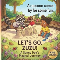 Let's Go, Zuzu! A Great Big Day at the Park: An Interactive Toddler Book to Explore Nature, Practice Sharing and Manners, and Build Early Social Emotional Skills B0GXBL3KXY Book Cover