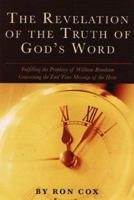 The Revelation of the Truth of God's Word: Fulfilling the Prophecy of William Branham Concerning the Endtime Message of the Hour 1933290366 Book Cover