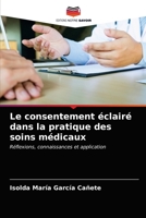 Le consentement éclairé dans la pratique des soins médicaux 6203152102 Book Cover