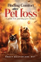 Finding Comfort After Pet Loss: A Guide for Grieving Pet Owners 1967813728 Book Cover