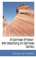A German Primer: Introductory To The German Series 1016934041 Book Cover