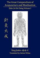 The Great Compendium of Acupuncture and Moxibustion Vol. I 097995522X Book Cover