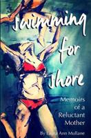 Swimming for Shore: Memoirs of a Reluctant Mother 1495391787 Book Cover