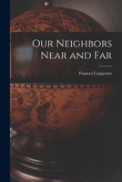 Our Neighbors Near and Far 1014831822 Book Cover