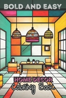 Bold and Easy Home Decor Coloring Book: Minimalist Art | 50 Simple Illustrations | 6x9 Inches | Calm Stress Relief Book | For Beginners Adults, Teens and Kids B0CWV7V3ML Book Cover