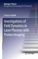 Investigations of Field Dynamics in Laser Plasmas with Proton Imaging 364215039X Book Cover