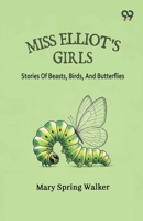 Miss Elliot's Girls: Stories Of Beasts, Birds, And Butterflies 8169749131 Book Cover