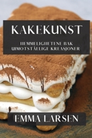 Kakekunst: Hemmelighetene bak Uimotståelige Kreasjoner 1835195989 Book Cover