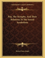 Pan, The Nymphs, And Their Relations To The Sexual Symbolism 1163035874 Book Cover