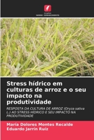 Stress hídrico em culturas de arroz e o seu impacto na produtividade: RESPOSTA DA CULTURA DE ARROZ (Oryza sativa L.) AO STRESS HÍDRICO E SEU IMPACTO NA PRODUTIVIDADE (Portuguese Edition) B0CLG4Y2KN Book Cover