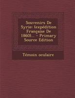Souvenirs de Syrie: (exp�dition Fran�aise de 1860)... 1021312126 Book Cover