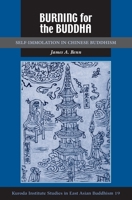 Burning for the Buddha: Self-Immolation in Chinese Buddhism 0824867890 Book Cover