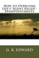 How to Overcome Life's 'Silent Killer' - Disappointments 1539659933 Book Cover