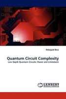 Quantum Circuit Complexity: Low Depth Quantum Circuits: Power and Limitations 3838383486 Book Cover