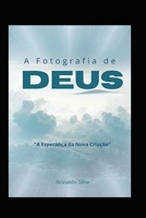 A Fotografia de Deus: A Esperança da Nova Criação B0CGTWTZVW Book Cover