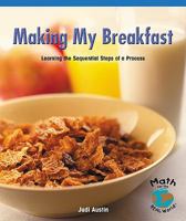 Making My Breakfast: Learning the Sequential Steps of a Process 0823988899 Book Cover