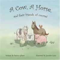 A Cow, A Horse, And Their Friends, Of Course 1412031141 Book Cover