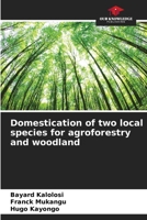 Domestication of two local species for agroforestry and woodland 6206022781 Book Cover