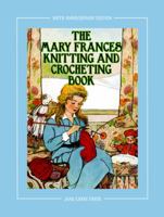Mary Frances Knitting and Crocheting Book: Or Adventures Among the Knitting People 0875886604 Book Cover